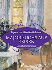 Major Fuchs auf Reisen - Eufemia von Adlersfeld-Ballestrem - E-Book