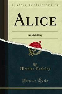 Alice - Aleister Crowley - E-Book