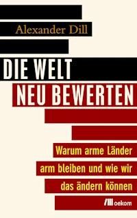 Die Welt neu bewerten - Alexander Dill - E-Book