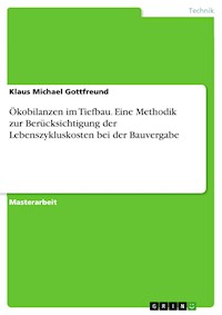 Ökobilanzen im Tiefbau. Eine Methodik zur Berücksichtigung der Lebenszykluskosten bei der Bauvergabe - Klaus Michael Gottfreund - E-Book