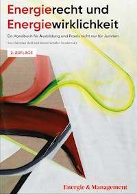 Energierecht & Energiewirklichkeit: Ein Handbuch für Ausbildung und Praxis nicht nur für Juristen - Christian Prof. Held - E-Book