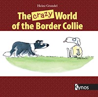The crazy World of the Border Collie - Heinz Grundel - E-Book