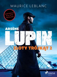 Arsène Lupin. Złoty trójkąt. Tom II - Leblanc Maurice - E-Book