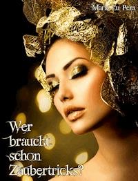 Wer braucht schon Zaubertricks? - Marie Lu Pera - E-Book