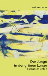 Der Junge in der grünen Lunge - René Sommer - E-Book