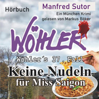 Keine Nudeln für Miss Saigon - Wöhler's Fälle, Fall 37 (Ungekürzt) - Manfred Sutor - Hörbuch