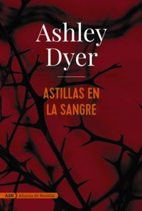 Astillas en la sangre (AdN) - Ashley Dyer - E-Book