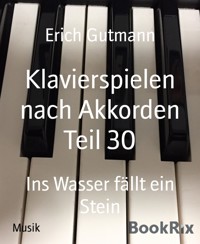 Klavierspielen nach Akkorden Teil 30 - Gutmann Erich - kostenlos E-Book