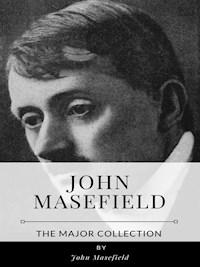 John Masefield – The Major Collection - John Masefield - E-Book