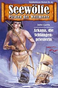 Seewölfe - Piraten der Weltmeere 95 - John Curtis - E-Book
