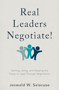 Real Leaders Negotiate! - Jeswald W. Salacuse - E-Book