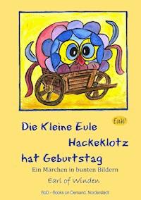 Die kleine Eule Hackeklotz hat Geburtstag - earl of Winden eaw - E-Book