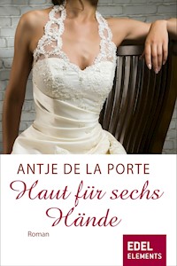 Haut für sechs Hände - Antje de la Porte - E-Book