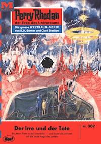 Perry Rhodan 362: Der Irre und der Tote - William Voltz - E-Book