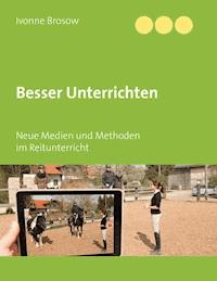 Besser unterrichten - Ivonne Brosow - E-Book