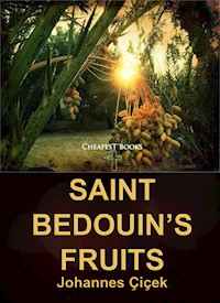 Saint Bedouin’s Fruits - Johannes Çiçek - E-Book