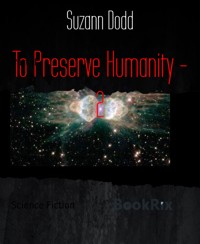 To Preserve Humanity - 2 - Suzann Dodd - E-Book