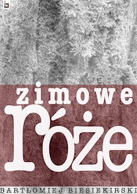 Zimowe róże - Bartłomiej Biesiekirski - E-Book