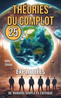 25 Théories du Complot Expliquées de Manière Simple et Critique - Mike Ciman - E-Book