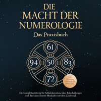 Die Macht der Numerologie - Das Praxisbuch: Die Komplettanleitung für Selbsterkenntnis, klare Entscheidungen und das Lösen innerer Blockaden mit dem Zahlenrad - inkl. Übungen, Checklisten, Tools uvm. - Anna-Maria Phillip - Hörbuch