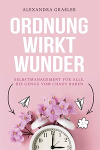Ordnung wirkt Wunder - Alexandra Graßler - E-Book