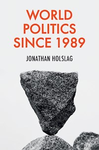 World Politics since 1989 - Jonathan Holslag - E-Book
