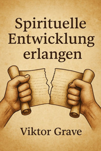 Spirituelle Entwicklung erlangen - Viktor Grave - E-Book