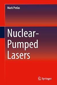 Nuclear-Pumped Lasers - Mark Prelas - E-Book