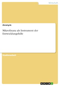 Mikrofinanz als Instrument der Entwicklungshilfe - - E-Book