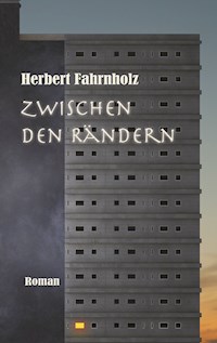 Zwischen den Rändern - Herbert Fahrnholz - E-Book