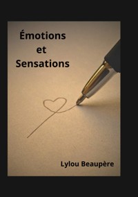 Émotions et Sensations - Lylou Beaupère - E-Book