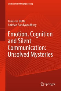 Emotion, Cognition and Silent Communication: Unsolved Mysteries - Tanusree Dutta - E-Book