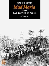 Mad Maria oder Das Klavier im Fluss - Márcio Souza - E-Book