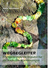 WEGBEGLEITER - Energiebringende Impulse für die nächste Wanderung - Karin Hausmann - E-Book