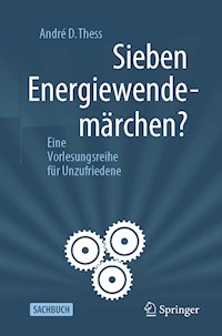 Sieben Energiewendemärchen? - André D. Thess - E-Book