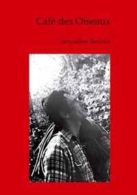 Café des Oiseaux - Jacqueline Tardivel - E-Book