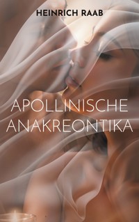 Apollinische Anakreontika - Heinrich Raab - E-Book