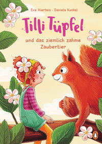 Tilli Tüpfel und das ziemlich zahme Zaubertier - Eva Hierteis - E-Book