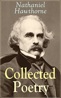 Collected Poetry of Nathaniel Hawthorne - Nathaniel Hawthorne - E-Book