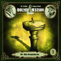 Holmes & Watson, Folge 7: Classics: Die fünf Orangenkerne - Sir Arthur Conan Doyle - Hörbuch