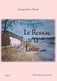 Le ressac de la loire - Jacqueline Rozé - E-Book