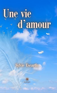 Une vie d’amour - Sylvie Escartin - E-Book