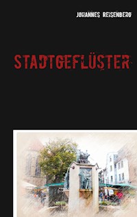 Stadtgeflüster - Johannes Reisenberg - E-Book