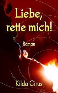 Liebe, rette mich! - Kilda Cirus - E-Book
