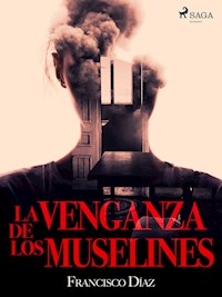 La venganza de los muselines - Francisco Díaz Valladares - E-Book