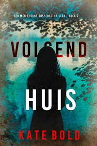 Volgend Huis (Een Meg Thorne Suspensethriller - Boek 2) - Kate Bold - E-Book