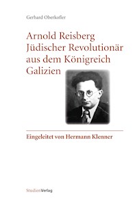 Arnold Reisberg. Jüdischer Revolutionär aus dem Königreich Galizien - Gerhard Oberkofler - E-Book
