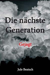 Die nächste Generation - Jule Beatsch - E-Book