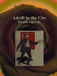 Adrift in the City - Horatio Alger - E-Book