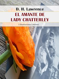 El amante de Lady Chatterley - David Herbert Lawrence - E-Book